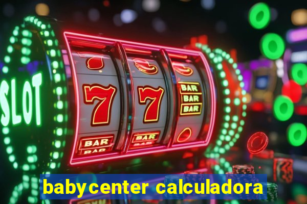 babycenter calculadora